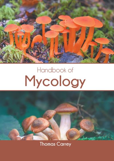 Handbook of Mycology - Thomas Carrey - Livros - Murphy & Moore Publishing - 9781639872893 - 27 de setembro de 2022