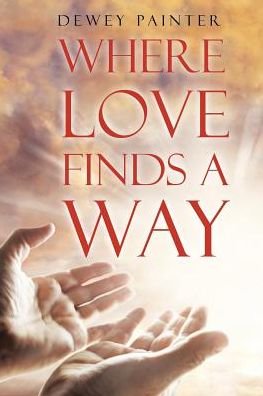 Cover for Dewey Painter · Where Love Finds A Way (Taschenbuch) (2018)