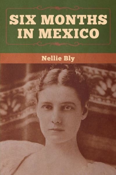 Cover for Nellie Bly · Six Months in Mexico (Paperback Bog) (2020)