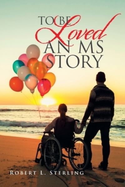 Cover for Robert L Sterling · To Be Loved - an Ms Story (Paperback Book) (2020)