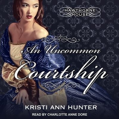 Cover for Kristi Ann Hunter · An Uncommon Courtship Lib/E (CD) (2017)