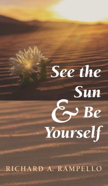 Cover for Richard A Rampello · See the Sun and Be Yourself (Hardcover Book) (2021)