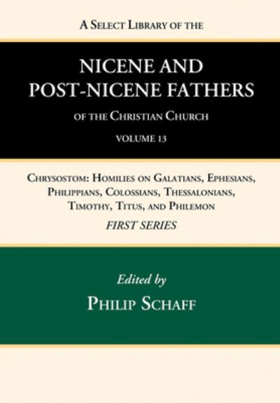 Cover for Philip Schaff · Select Library of the Nicene and Post-Nicene Fathers of the Christian Church, First Series, Volume 13 : Chrysostom (Book) (2022)