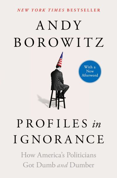 Cover for Andy Borowitz · Profiles in Ignorance: How America's Politicians Got Dumb and Dumber (Paperback Book) (2023)