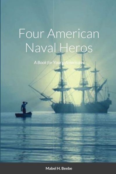 Cover for Mabel Beebe · Four Naval Heros (Taschenbuch) (2020)