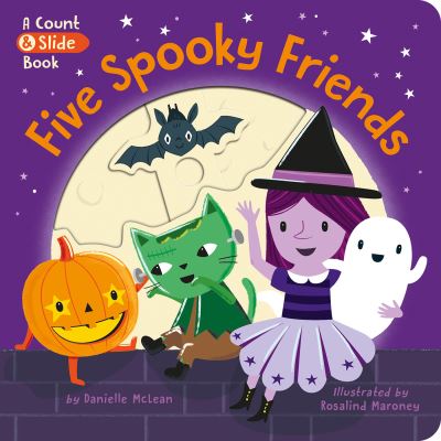 Cover for Danielle McLean · Five Spooky Friends: A Count &amp; Slide Book (Board book) (2021)