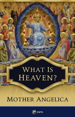 Cover for Mother Angelica · What Is Heaven? (Paperback Book) (2019)