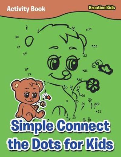 Cover for Kreative Kids · Simple Connect the Dots for Kids Activity Book (Paperback Book) (2016)