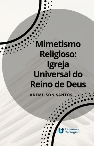 Cover for Ademilson Santos · MIMETISMO RELIGIOSO Igreja Universal do Reino de Deus (Paperback Book) (2019)