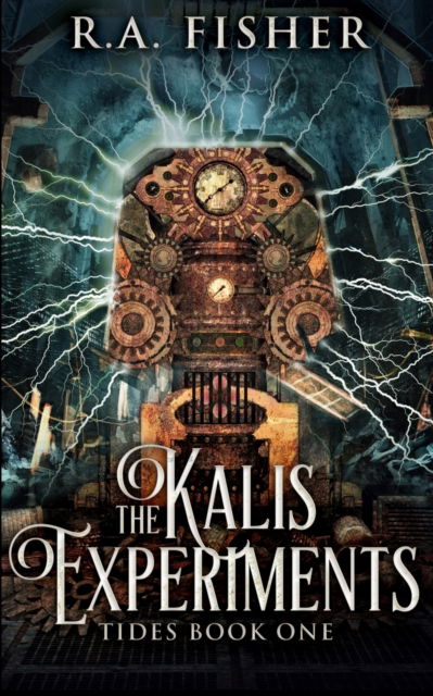 Cover for R a Fisher · The Kalis Experiments (Tides Book 1) (Paperback Book) (2021)