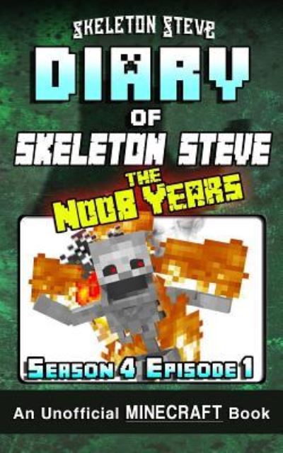 Cover for Skeleton Steve · Diary of Minecraft Skeleton Steve the Noob Years - Season 4 Episode 1 (Book 19) (Taschenbuch) (2018)