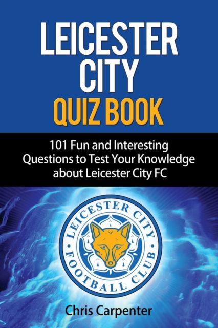 Cover for Chris Carpenter · Leicester City Quiz Book (Taschenbuch) (2018)