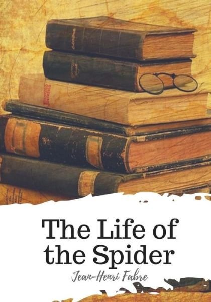 Cover for Jean-Henri Fabre · The Life of the Spider (Paperback Book) (2018)