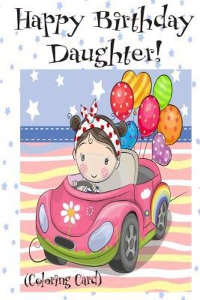 Cover for Florabella Publishing · HAPPY BIRTHDAY DAUGHTER! (Coloring Card) (Pocketbok) (2018)