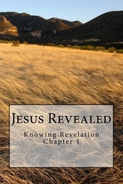 Jesus Revealed - Bob James - Bøker - Createspace Independent Publishing Platf - 9781724350893 - 18. juli 2018