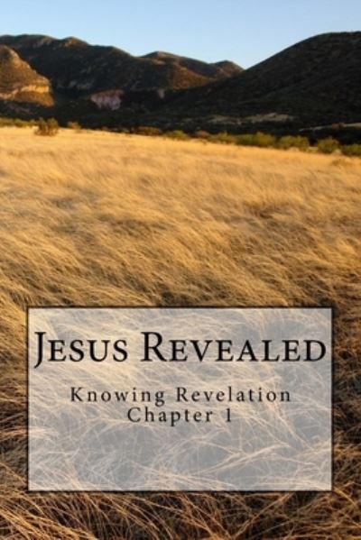 Jesus Revealed - Bob James - Böcker - Createspace Independent Publishing Platf - 9781724350893 - 18 juli 2018