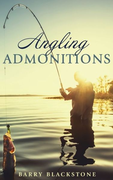 Cover for Barry Blackstone · Angling Admonitions (Hardcover Book) (2020)