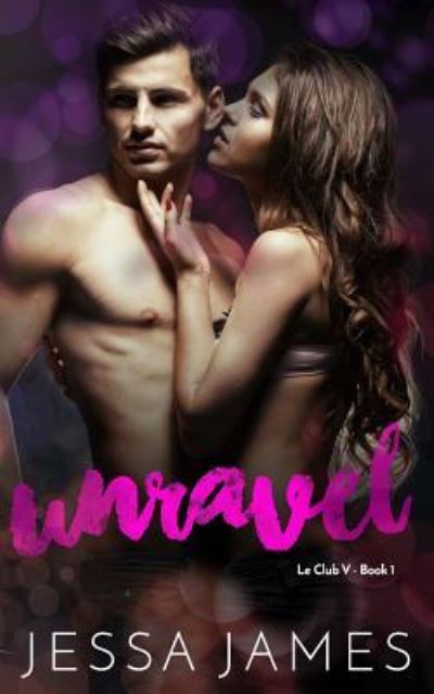 Unravel - Jessa James - Books - Createspace Independent Publishing Platf - 9781726020893 - September 6, 2018