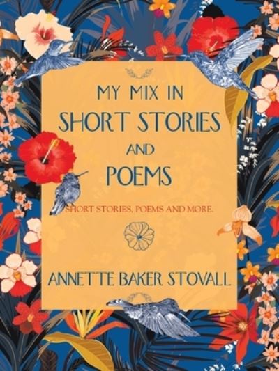 Cover for Annette Baker Stovall · My Mix in Short Stories and Poems (Paperback Book) (2019)