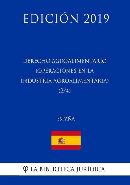 Cover for La Biblioteca Juridica · Derecho Agroalimentario (Operaciones En La Industria Agroalimentaria) (2/4) (Espa a) (Edici n 2019) (Paperback Book) (2018)