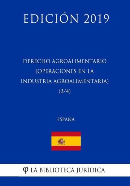 Cover for La Biblioteca Juridica · Derecho Agroalimentario (Operaciones En La Industria Agroalimentaria) (2/4) (Espa a) (Edici n 2019) (Paperback Bog) (2018)