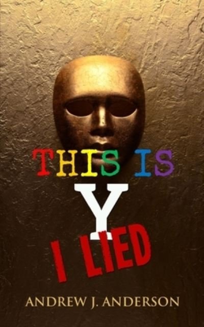 Cover for Andrew J Anderson · This Is Y I Lied (Pocketbok) (2020)