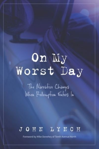 On My Worst Day - John Lynch - Books - Lazarus Media Productions - 9781775246893 - November 28, 2020