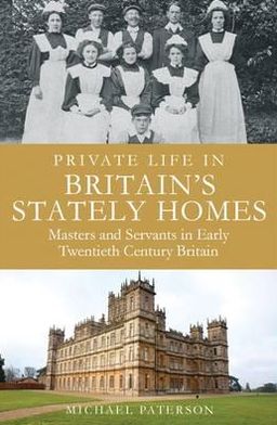 Cover for Michael Paterson · Private Life in Britain's Stately Homes: Masters and Servants in the Golden Age - Brief Histories (Paperback Book) (2012)