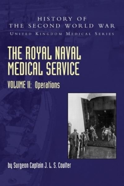 Cover for Surgeon Captain J L S Coulter · The Royal Naval Medical Service Volume II Operations (Hardcover Book) (2021)