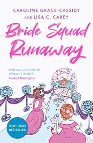 Bride Squad Runaway: The perfect holiday read – witty, wise and warm-hearted - Caroline Grace-Cassidy - Kirjat - Bonnier Books Ltd - 9781785302893 - torstai 6. elokuuta 2020