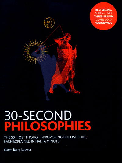 Cover for Julian Baggini · 30-Second Philosophies: The 50 Most Thought-provoking Philosophies, Each Explained in Half a Minute - 30-Second (Paperback Bog) (2017)