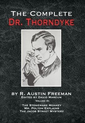 Cover for R Austin Freeman · The Complete Dr. Thorndyke - Volume IX: The Stoneware Monkey Mr. Polton Explains and The Jacob Street Mystery - Complete Dr. Thorndyke (Gebundenes Buch) (2021)