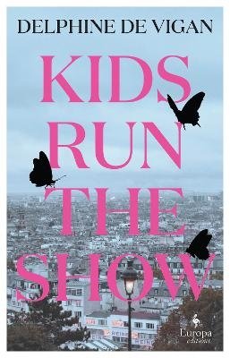 Cover for Delphine de Vigan · Kids Run the Show: The new novel from the author of No and Me (Paperback Book) (2023)