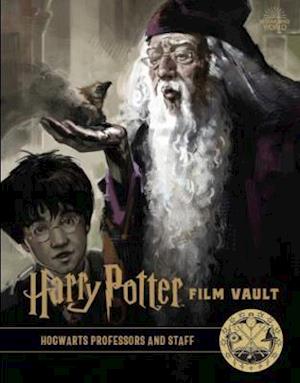 Harry Potter: The Film Vault - Volume 11: Hogwarts Professors and Staff - Harry Potter: The Film Vault - Jody Revenson - Books - Titan Books Ltd - 9781789094893 - July 28, 2020