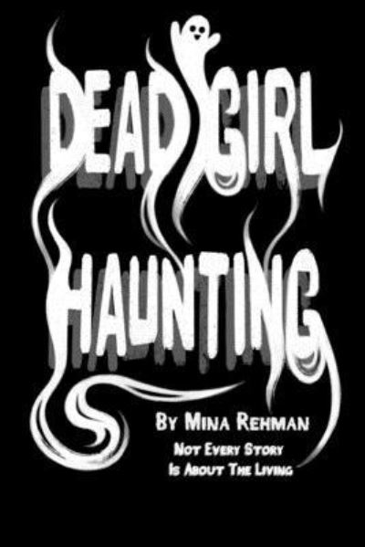 Cover for Mina Rehman · Dead Girl Haunting (Paperback Book) (2019)