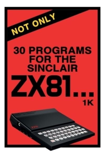 Cover for Retro Reproductions · Not Only 30 Programs for the Sinclair ZX81 - Retro Reproductions (Paperback Book) [Remastered edition] (2021)