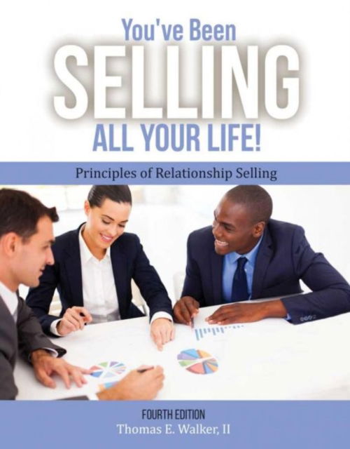 Cover for Thomas Walker · You've Been Selling All Your Life! Principles of Relationship Selling (Paperback Book) [4 Revised edition] (2021)