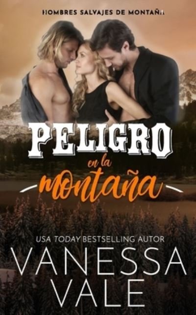 Cover for Vanessa Vale · Peligro en la montana - Hombres Salvajes de Montana (Pocketbok) (2021)