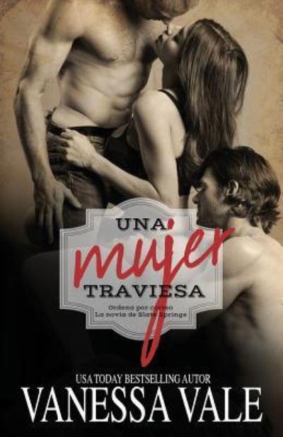 Una mujer traviesa: Letra grande - Ordena Por Correo la Novia de Slate Springs - Vanessa Vale - Książki - Bridger Media - 9781795947893 - 18 czerwca 2019