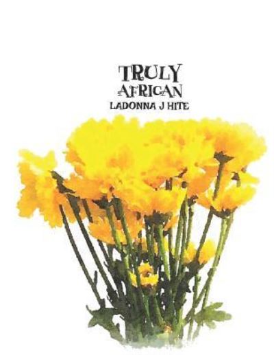 Cover for Ladonna J Hite · Truly African (Taschenbuch) (2019)