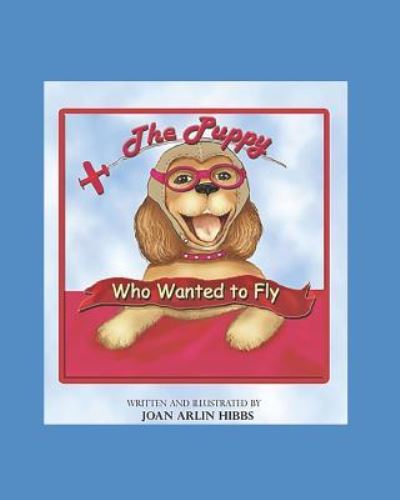 Cover for Joan Arlin Hibbs · The Puppy Who Wanted to Fly (Paperback Book) (2019)