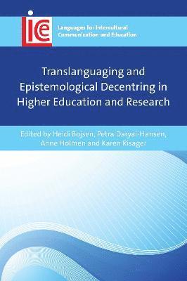 Cover for Translanguaging and Epistemological Decentring in Higher Education and Research - Languages for Intercultural Communication and Education (Hardcover Book) (2023)