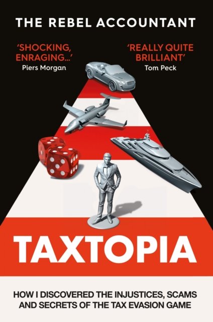 Cover for The Rebel Accountant · TAXTOPIA: How I Discovered the Injustices, Scams and Guilty Secrets of the Tax Evasion Game (Pocketbok) (2023)