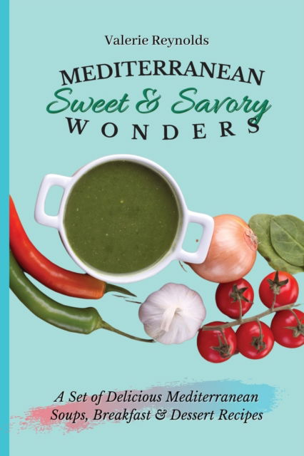 Cover for Valerie Reynolds · Mediterranean Sweet &amp; Savory Wonders (Pocketbok) (2021)