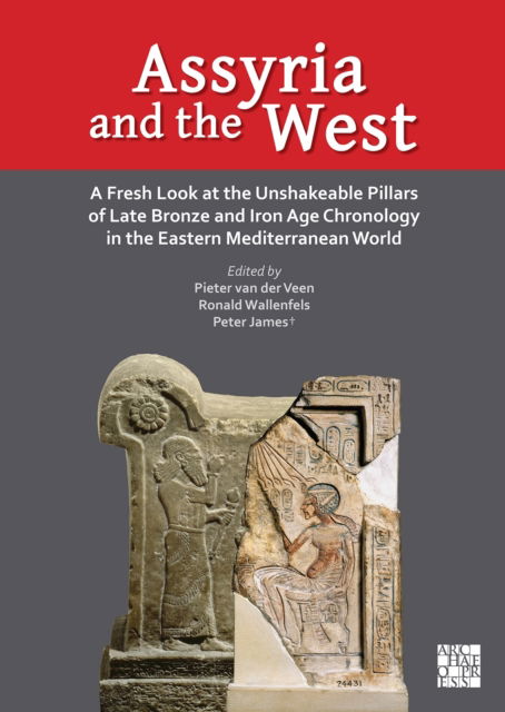 Cover for Assyria and the West: A Fresh Look at the Unshakeable Pillars of Late Bronze and Iron Age Chronology in the Eastern Mediterranean World (Hardcover Book) (2025)