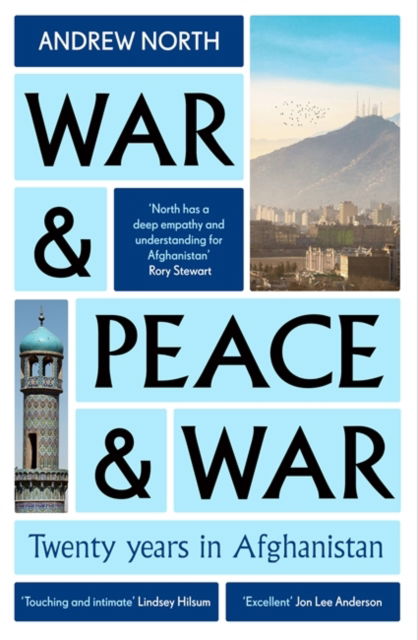 Cover for Andrew North · War &amp; Peace &amp; War: Twenty years in Afghanistan (Paperback Book) (2025)