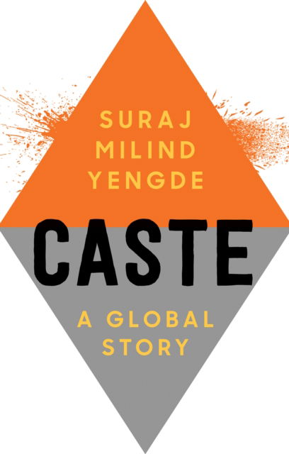 Cover for Suraj Milind Yengde · Caste: A Global Story (Hardcover Book) (2025)