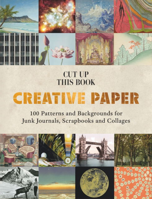 Cover for Creative Paper: 100 Backgrounds for Junk Journals, Scrapbooks and Collages - Cut up this Book (Paperback Book) (2025)