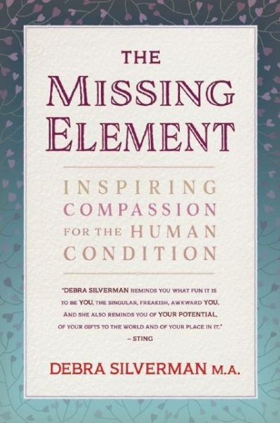 Cover for Debra Silverman · The Missing Element: Inspiring Compassion for the Human Condition (Taschenbuch) (2016)