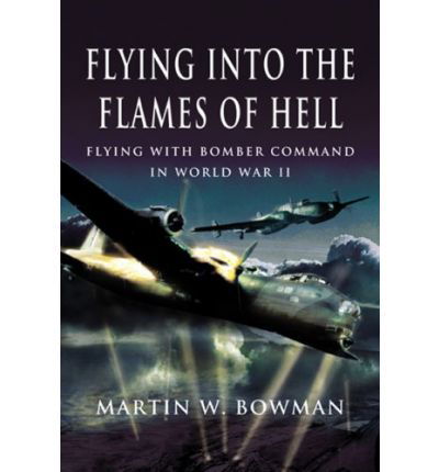 Cover for Martin Bowman · Flying into the Flames of Hell (Hardcover Book) (2006)